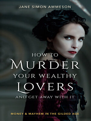 cover image of How to Murder Your Wealthy Lovers and Get Away With It